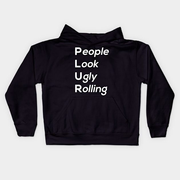 People Look Ugly Rolling Kids Hoodie by Jaded Raver